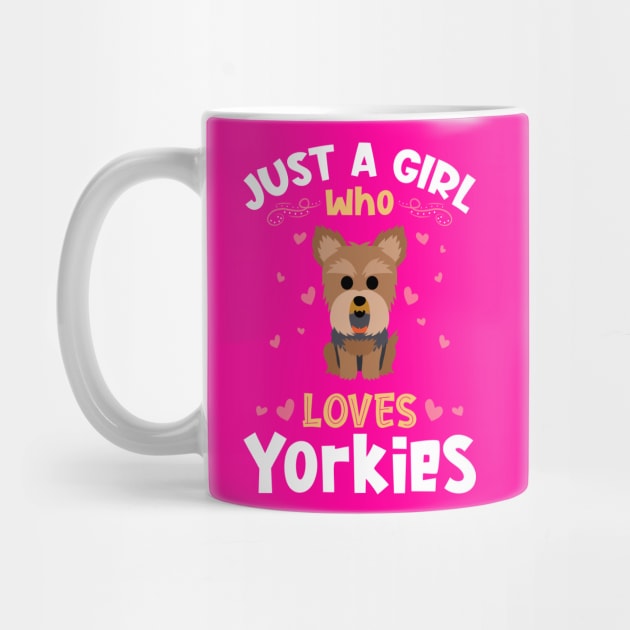 Just a Girl who Loves Yorkies Gift by aneisha